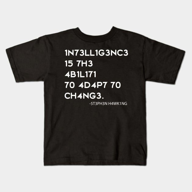 1N73LL1G3NC3 15 7H3 4B1L171 70 4D4P7 70 CH4NG3. Kids T-Shirt by tonycastell